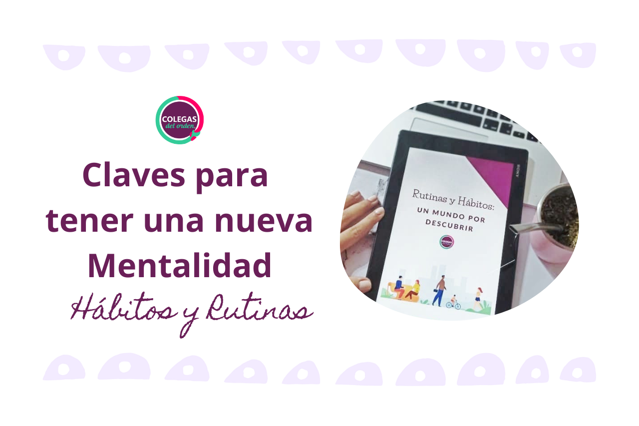 Claves para tener una nueva mentalidad: ¿Qué son y para qué sirve tener rutinas y hábitos?