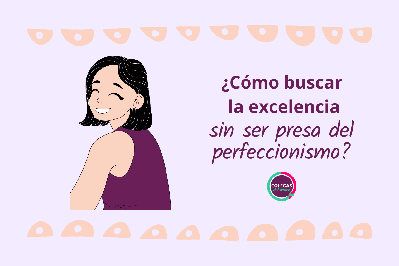 ¿Cómo buscar la excelencia sin ser presa del perfeccionismo?